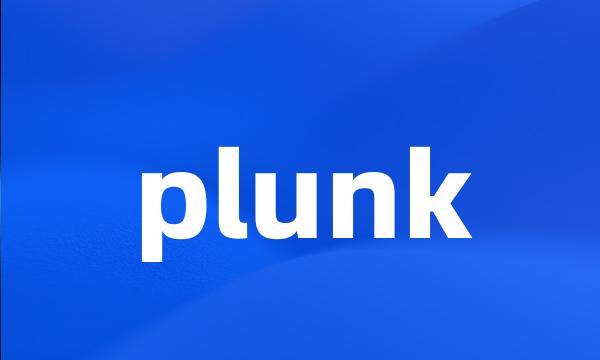 plunk