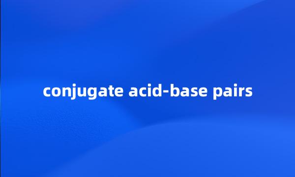 conjugate acid-base pairs