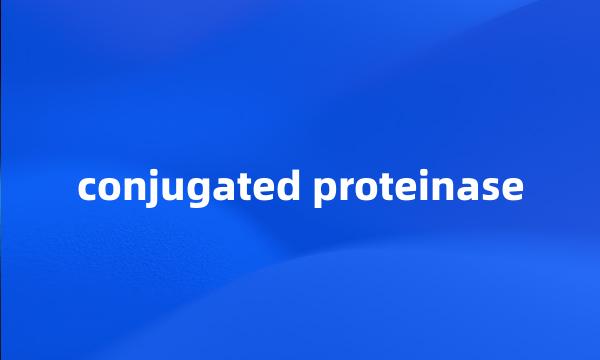 conjugated proteinase