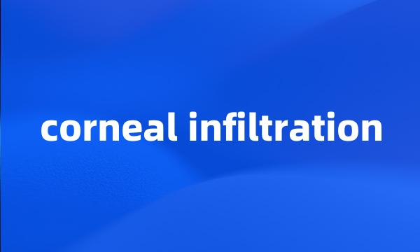 corneal infiltration