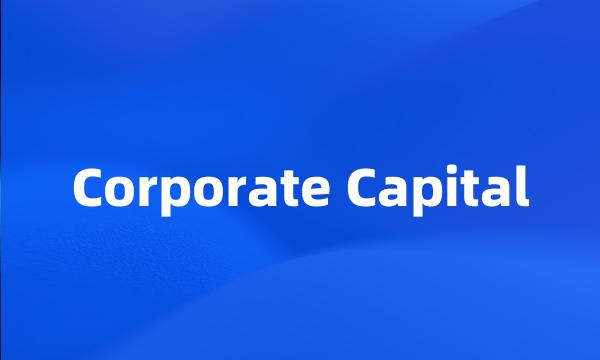 Corporate Capital