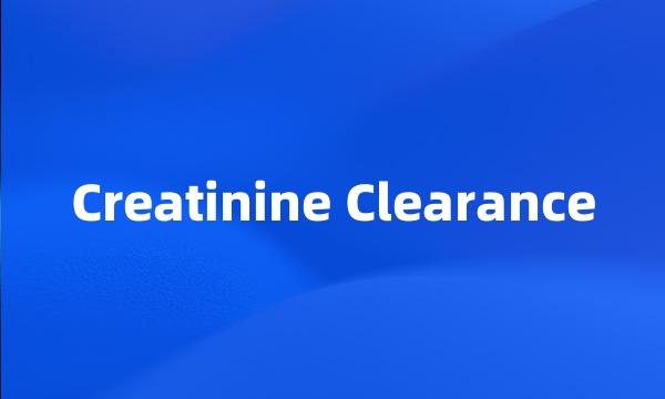 Creatinine Clearance