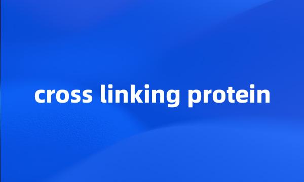 cross linking protein