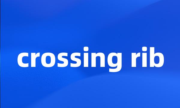 crossing rib