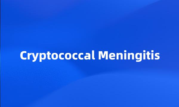 Cryptococcal Meningitis