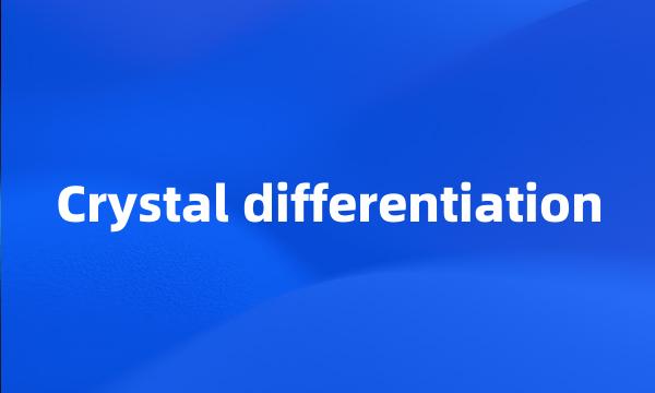 Crystal differentiation