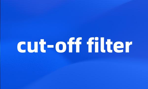 cut-off filter