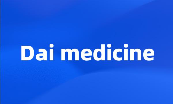 Dai medicine