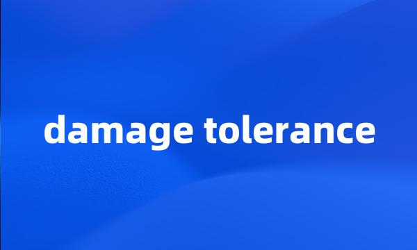 damage tolerance