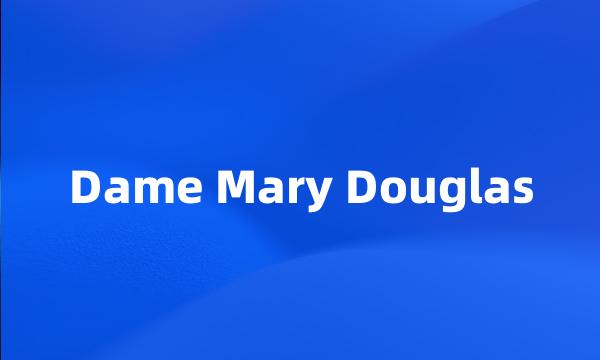 Dame Mary Douglas