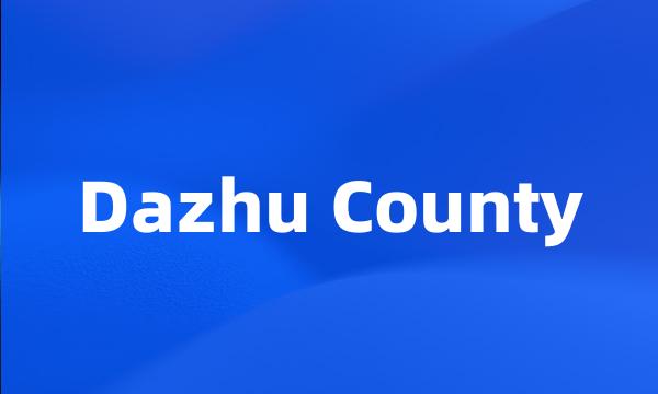 Dazhu County