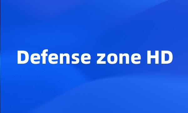 Defense zone HD