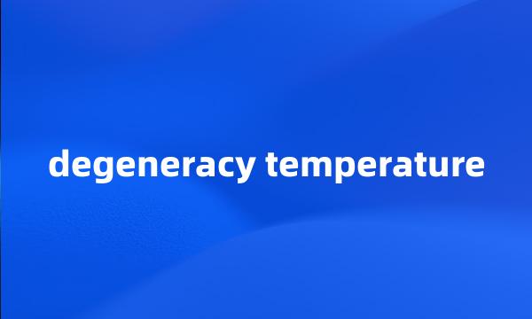 degeneracy temperature