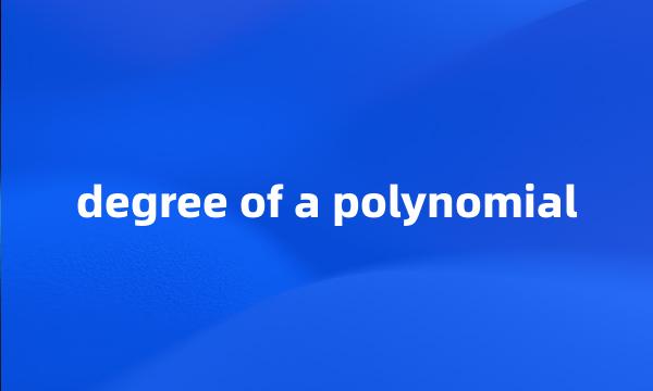 degree of a polynomial