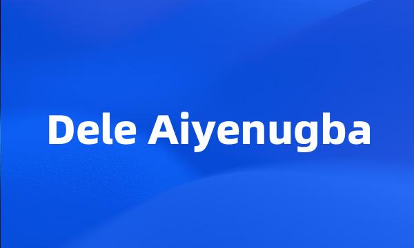 Dele Aiyenugba