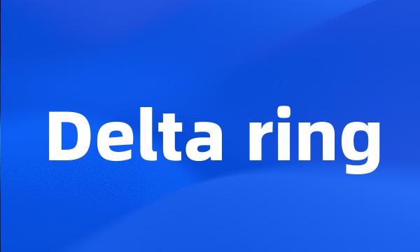 Delta ring