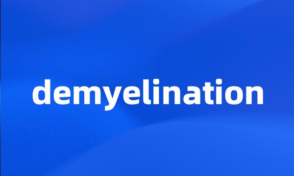 demyelination