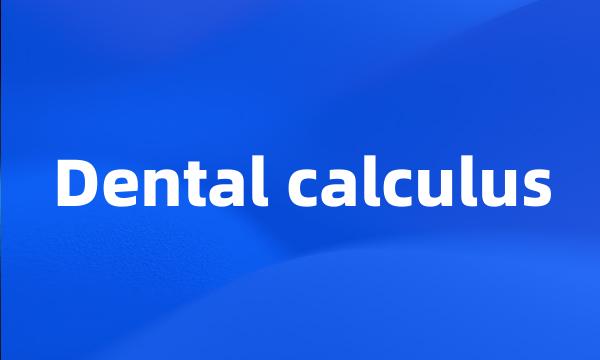 Dental calculus