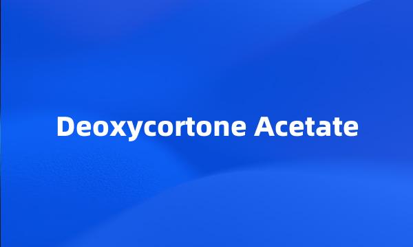 Deoxycortone Acetate