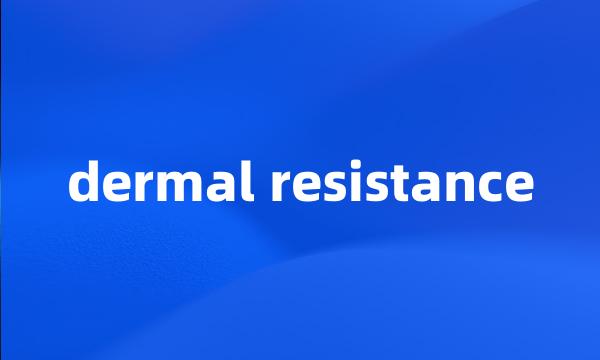 dermal resistance