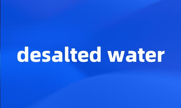 desalted water