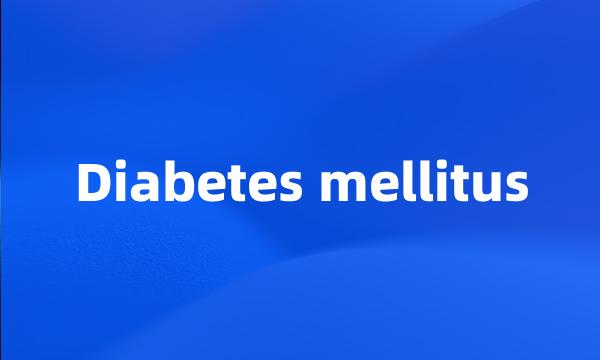 Diabetes mellitus