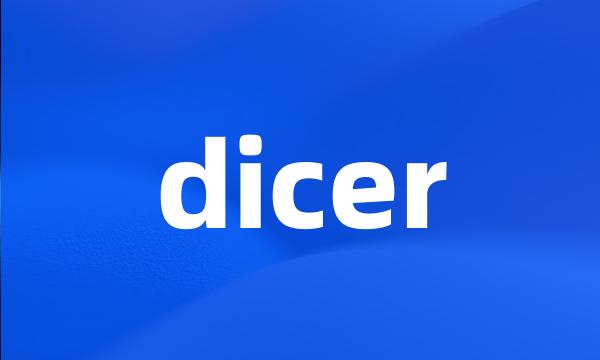 dicer