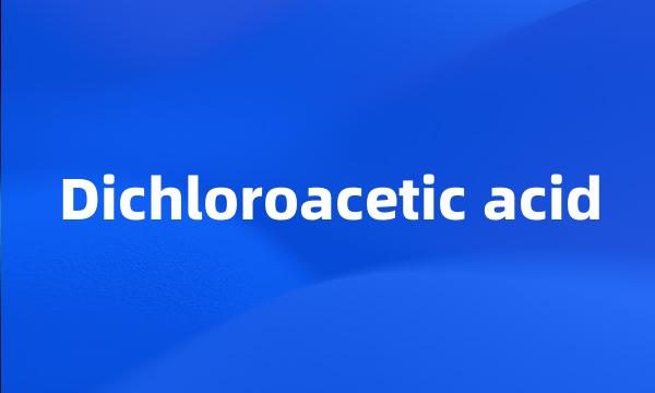 Dichloroacetic acid