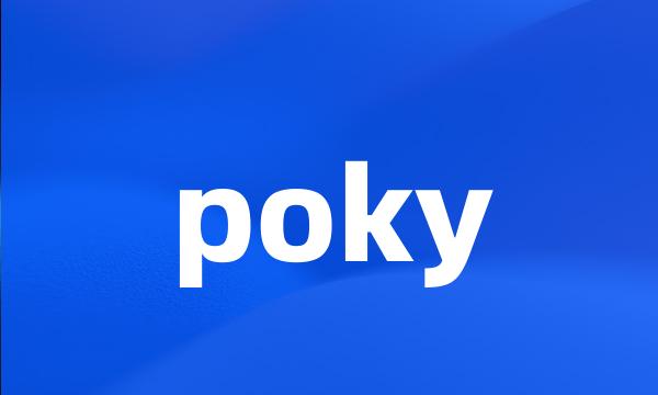 poky