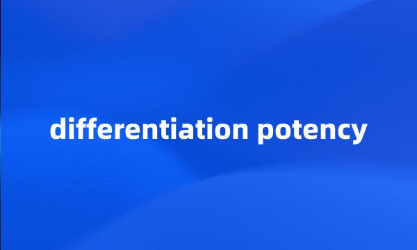 differentiation potency