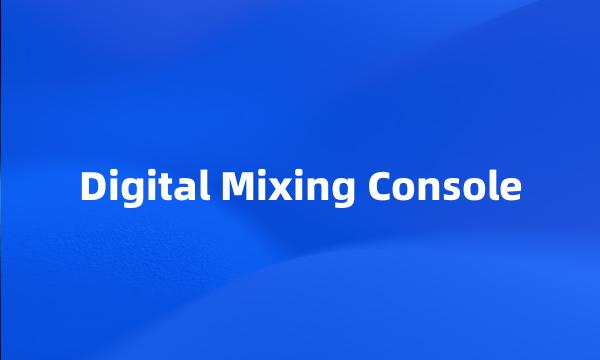 Digital Mixing Console