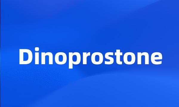 Dinoprostone