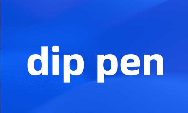 dip pen