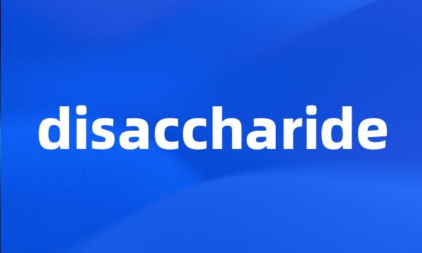 disaccharide