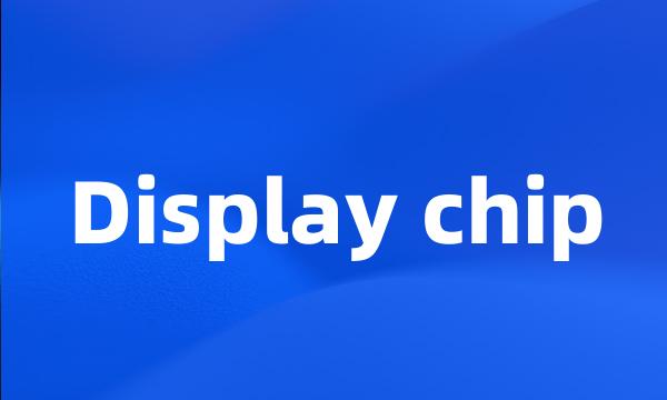 Display chip