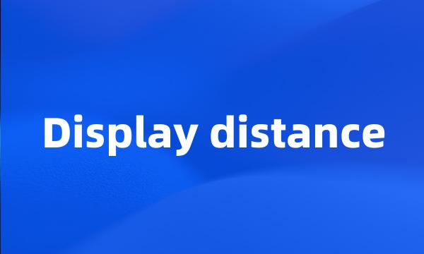 Display distance