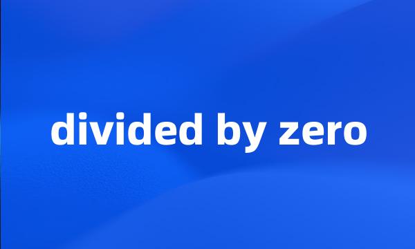 divided by zero