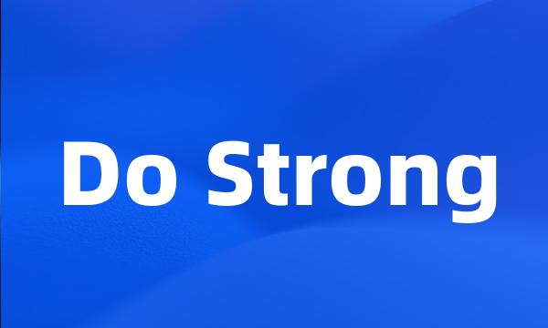 Do Strong