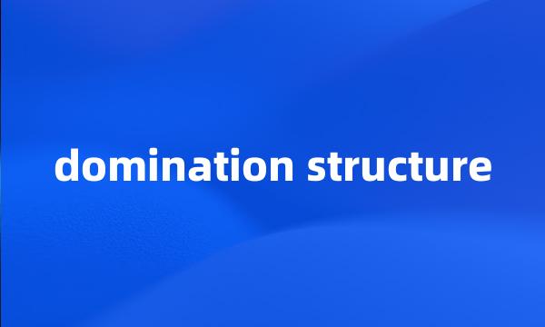 domination structure