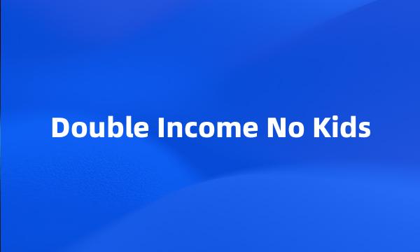 Double Income No Kids