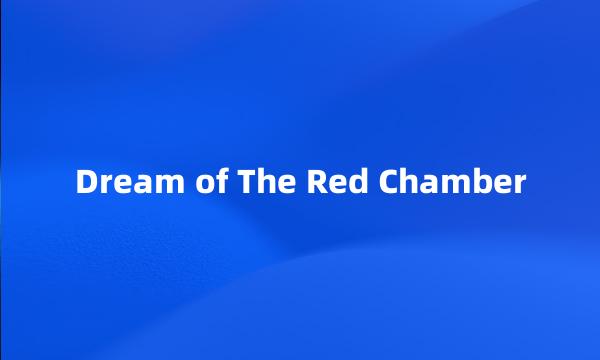 Dream of The Red Chamber