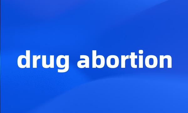 drug abortion