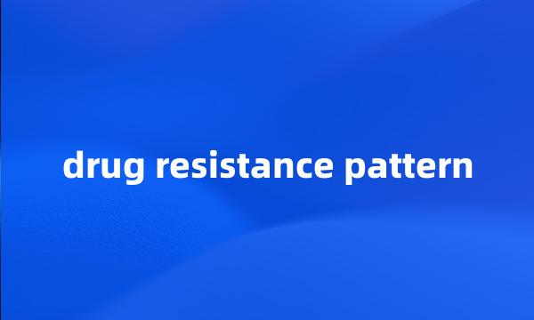 drug resistance pattern