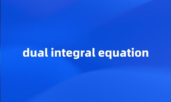 dual integral equation