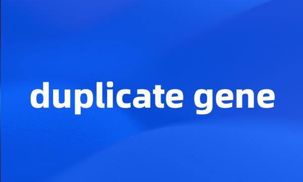 duplicate gene