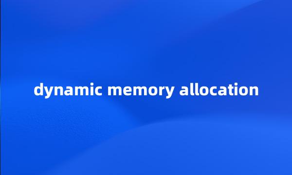 dynamic memory allocation