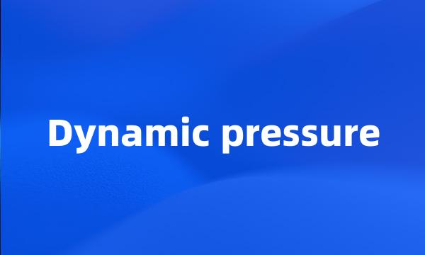 Dynamic pressure