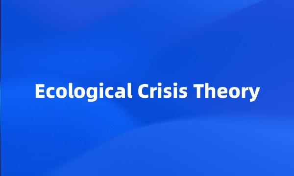 Ecological Crisis Theory