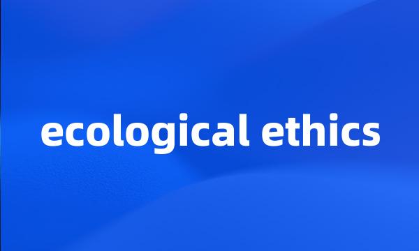 ecological ethics