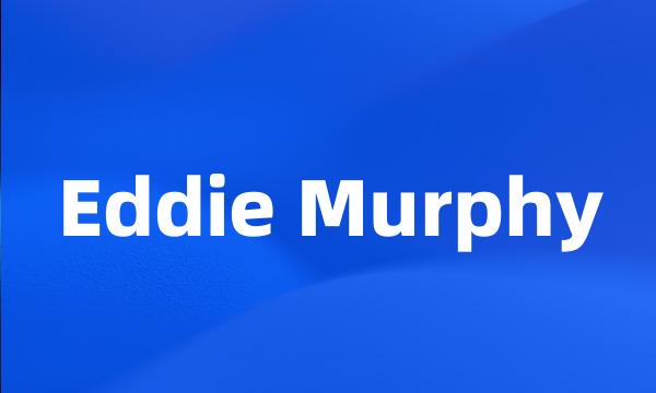 Eddie Murphy